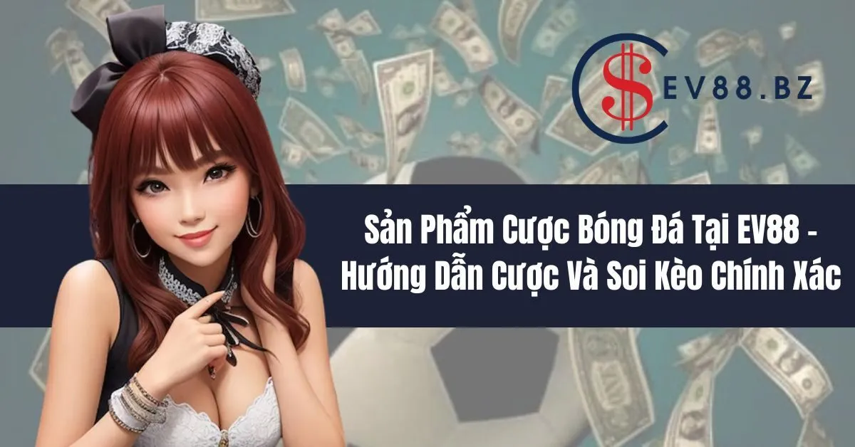 Cược Bóng Đá Tại EV88